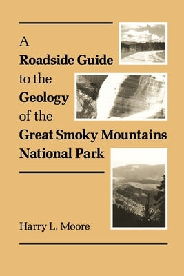 A Roadside Guide to the Geology of Great Smoky Mountains National Park by Moore, Harry L.