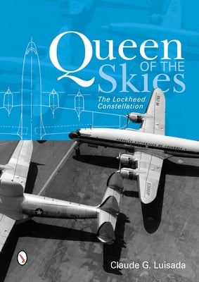 Queen of the Skies: The Lockheed Constellation [With CDROM] by Luisada, Claude G.