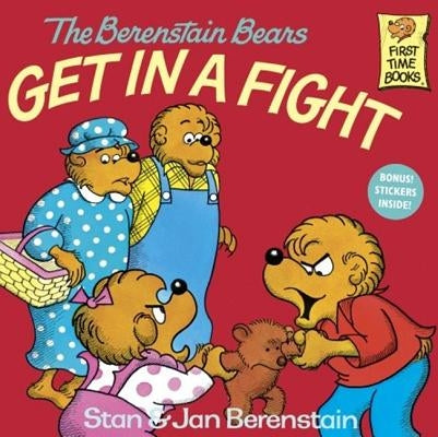 The Berenstain Bears Get in a Fight by Berenstain, Stan And Jan Berenstain