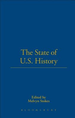 The State of U.S. History by Stokes, Melvyn