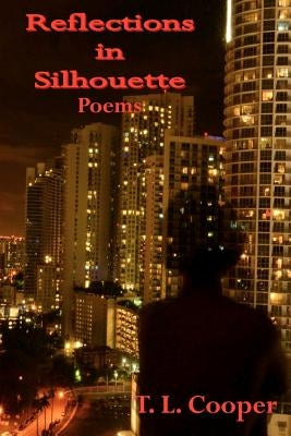 Reflections in Silhouette: Poems by Cooper, T. L.