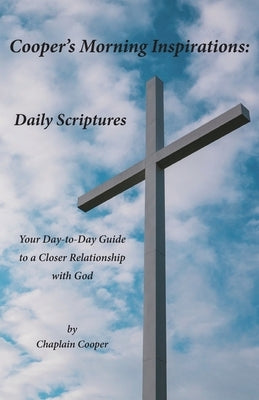 Cooper's Morning Inspirations: Daily Scriptures by Cooper, Chaplain