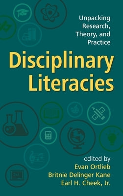 Disciplinary Literacies: Unpacking Research, Theory, and Practice by Ortlieb, Evan