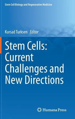 Stem Cells: Current Challenges and New Directions by Turksen, Kursad