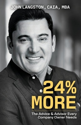 24% More: The Advice & Advisor Every Company Owner Needs by Langston, John