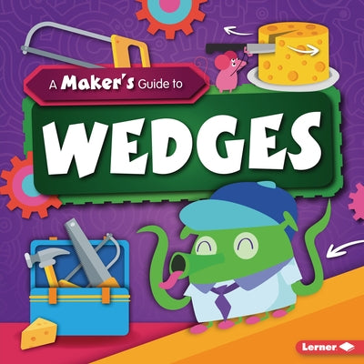 A Maker's Guide to Wedges by Wood, John