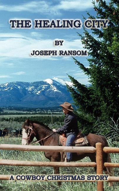 The Healing City: A Cowboy Christmas Story by Ransom, Joseph