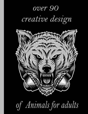 over 90 creative design of Animals for adults: An Adult Coloring Book with Lions, Elephants, Owls, Horses, Dogs, Cats, and Many More! (Animals with Pa by Books, Sketch