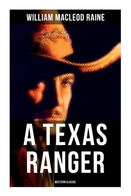 A Texas Ranger (Western Classic) by Raine, William MacLeod