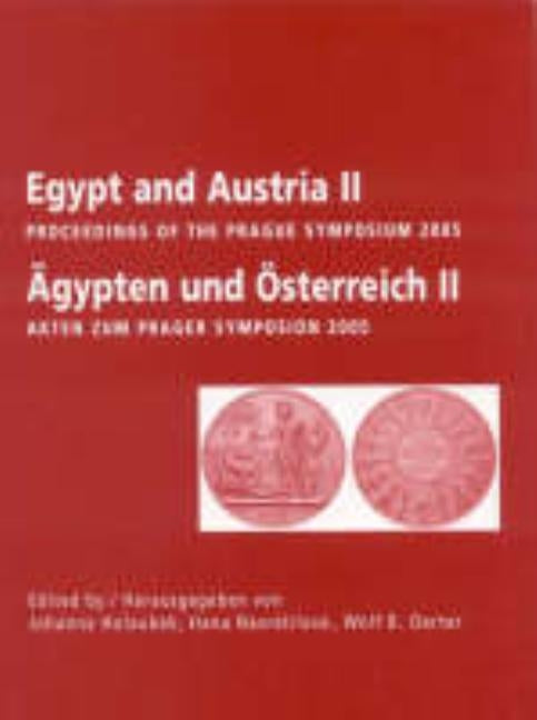 Egypt and Austria II: Proceedings of a Symposium by Holaubek, Johanna