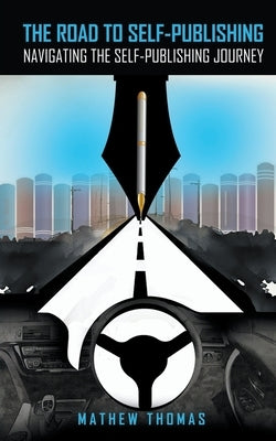 The Road to Self-Publishing by Thomas, Mathew