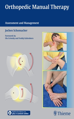 Orthopedic Manual Therapy: Assessment and Management by Schomacher, Jochen