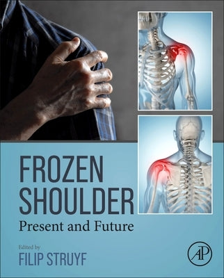 Frozen Shoulder: Present and Future by Struyf, Filip