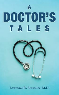 A Doctor's Tales by R. Brownlee, M. D. Lawrence