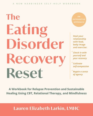 The Eating Disorder Recovery Reset: A Workbook for Relapse Prevention and Sustainable Healing Using Cbt, Relational Therapy, and Mindfulness by Larkin, Lauren Elizabeth