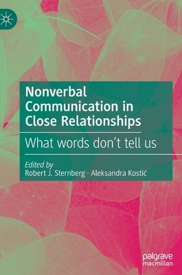 Nonverbal Communication in Close Relationships: What Words Don't Tell Us by Sternberg, Robert J.