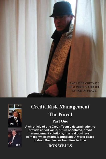Credit Risk Management - The Novel: Part One by Wells, I. M.