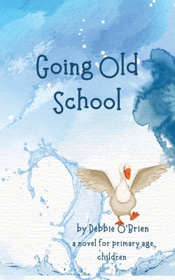 Going Old School by O'Brien, Debbie