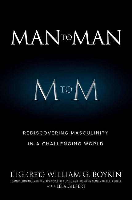 Man to Man: Rediscovering Masculinity in a Challenging World by Boykin