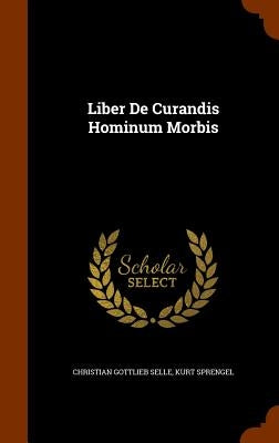 Liber De Curandis Hominum Morbis by Selle, Christian Gottlieb