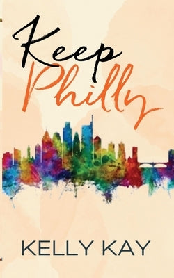 Keep Philly: A Boston Brothers Novella by Kay, Kelly