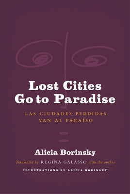 Lost Cities Go to Paradise: Las Ciudades Perdidas Van Al Paraíso by Borinsky, Alicia