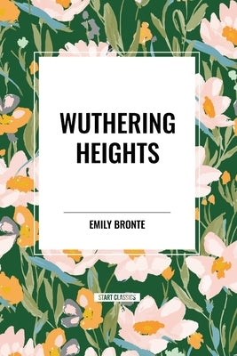 Wuthering Heights by Bronte, Emily