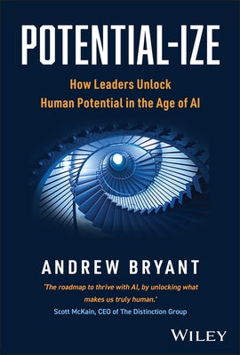 Potential-Ize: Unlock Potential, Maximize Performance, and Inspire Excellence by Bryant, Andrew