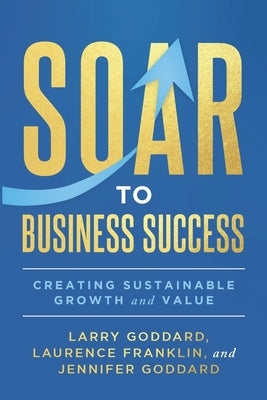 SOAR to Business Success: Creating Sustainable Growth and Value by Franklin, Laurence