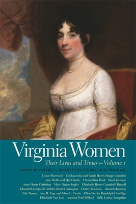Virginia Women: Their Lives and Times, Volume 1 by Kierner, Cynthia a.