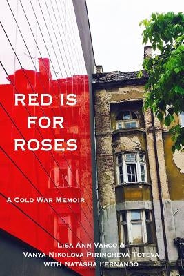 Red Is for Roses: A Cold War Memoir by Varco, Lisa Ann