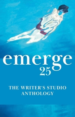 Emerge 25: The Writer's Studio Anthology by Wagner, Kt
