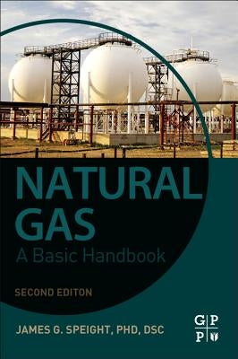 Natural Gas: A Basic Handbook by Speight, James G.