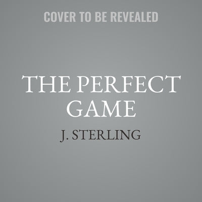 The Perfect Game: A New Adult, Sports Romance by Sterling, J.