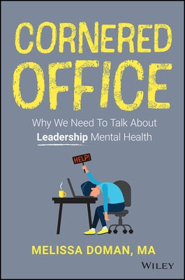 Cornered Office: Why We Need to Talk about Leadership Mental Health by Doman, Melissa