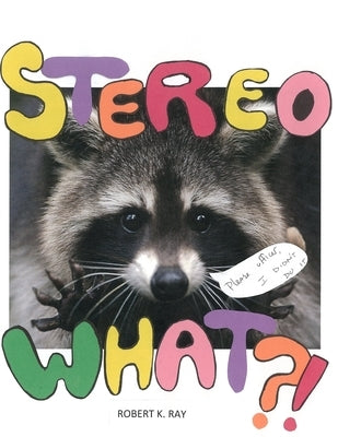 Stereo What?! by Ray, Robert K.