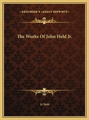 The Works Of John Held Jr. by Held, John, Jr.