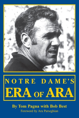 Notre Dame's Era of Ara by Pagna, Tom