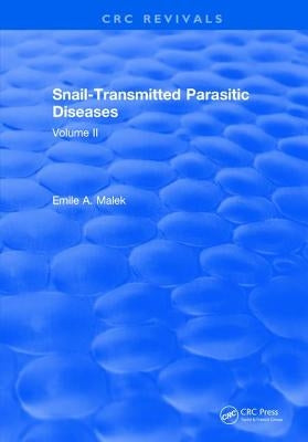 Snail Transmitted Parasitic Diseases: Volume II by Malek, Emile A.