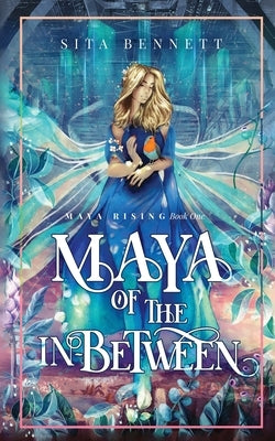 Maya of the In-between by Bennett, Sita