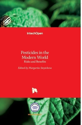 Pesticides in the Modern World: Risks and Benefits by Stoytcheva, Margarita
