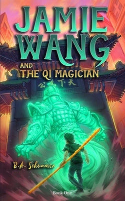 Jamie Wang And The Qi Magician: A Yaoguai Saga Novel by deGroot, Austin