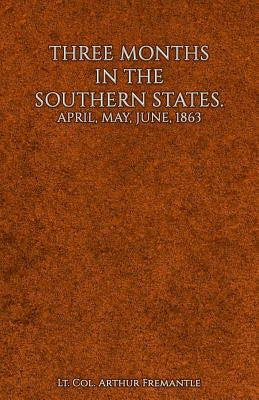 Three Months in the Southern States by Fremantle, Arthur
