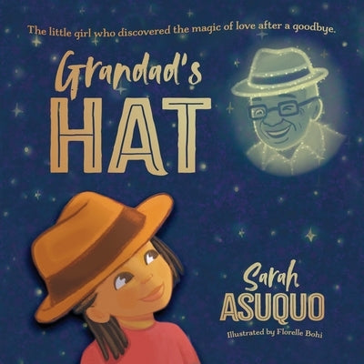 Grandad's Hat: The little girl who discovered the magic of love after a goodbye by Asuquo, Sarah