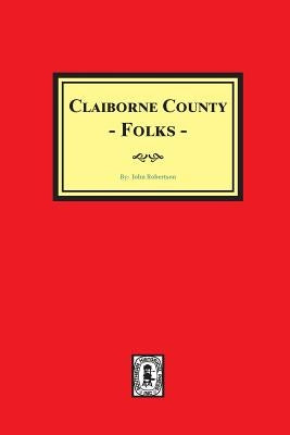 Claiborne County Folks by Robertson, John