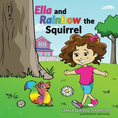 Ella and Rainbow the Squirrel by Queiroz Thornton, Camila