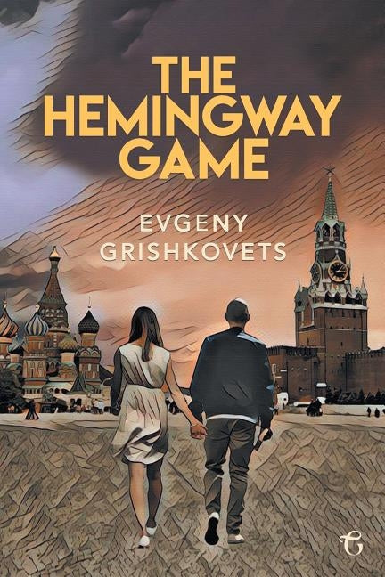 The Hemingway Game by Grishkovets, Evgeny