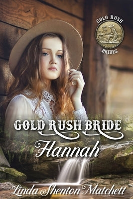 Gold Rush Bride Hannah by Shenton Matchett, Linda