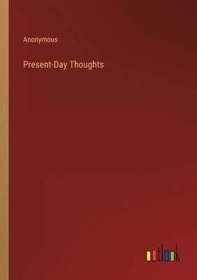 Present-Day Thoughts by Anonymous