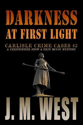 Darkness at First Light: A Christopher Snow & Erin McCoy Mystery by West, J. M.
